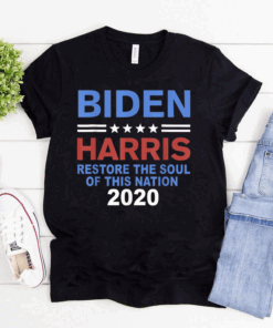 Restore the soul of this nation | Biden Harris 2020 Democrat T-Shirt