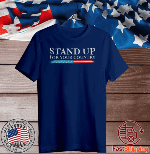 STAND UP FOR YOUR COUNTRY 2020 T-SHIRT
