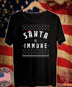 Santa Claus Is Immune Ugly Christmas T-Shirt