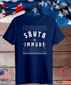 Santa Claus Is Immune Ugly Christmas T-Shirt