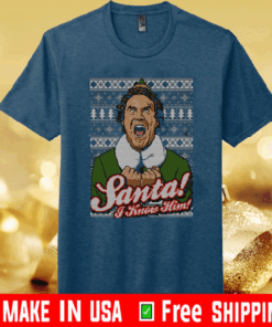 Santa I Know Him Mery Christmas T-Shirt