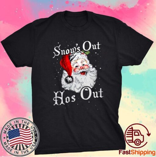 Santa Snow’s Out Hos Out T-Shirt