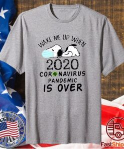 Snoopy Face Mask Wake Me Up When 2020 Coronavirus Pandemic Is Over T-Shirt