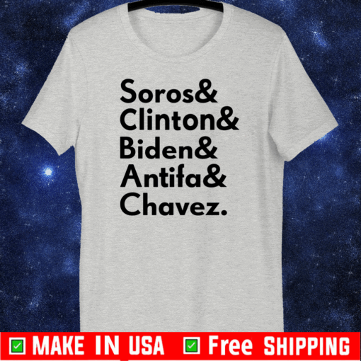 Soros Clinton Biden Antifa Chavez T-Shirt