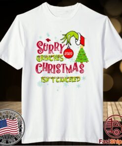Sorry Grinches 2020 Christmas Isn’t Canceled Shirt