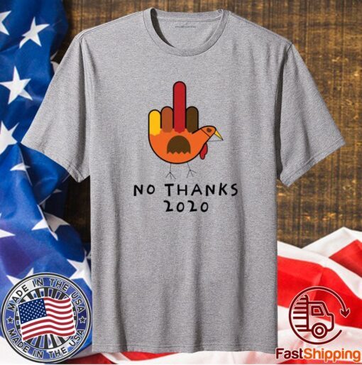 Thanksgiving Turkey No Thanks 2020 T-Shirt