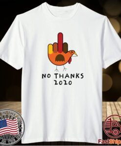 Thanksgiving Turkey No Thanks 2020 T-Shirt