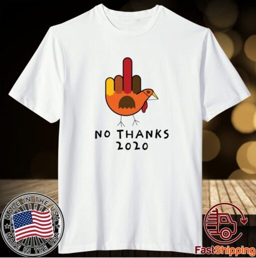 Thanksgiving Turkey No Thanks 2020 T-Shirt