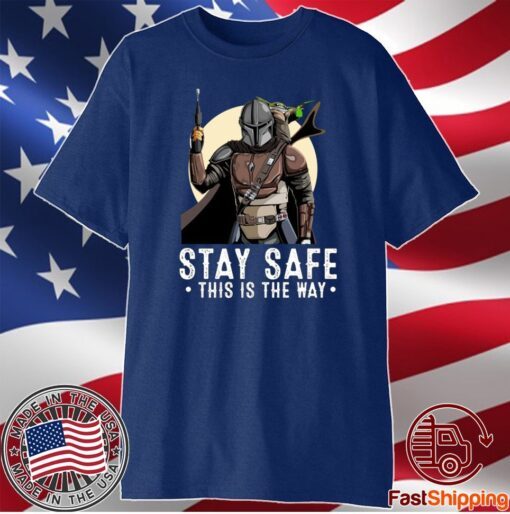 The Mandalorian And Baby Yoda Stay Safe This Is The Way T-Shirt