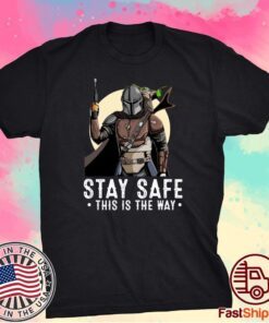 The Mandalorian And Baby Yoda Stay Safe This Is The Way T-Shirt