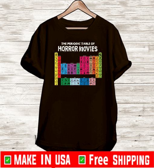 The Periodic Table Of Horror Movies Tee Shirts