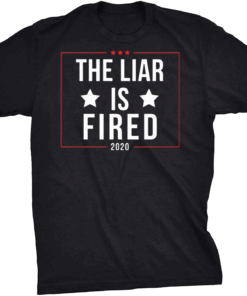 The liar is fired 2020 shirt