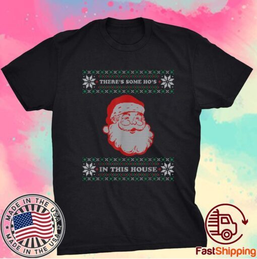 Theres Some Hos in This House Inappropriate Christmas Santa Shirt