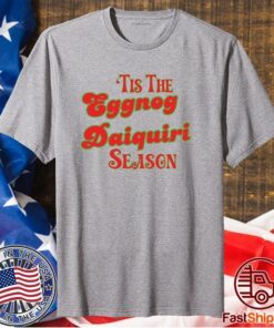 Tis The Eggnog Daiquiri Season Christmas 2021 T-Shirt