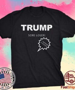 Trump Sore Loser I Demand a Recount Election 2020 T-Shirt