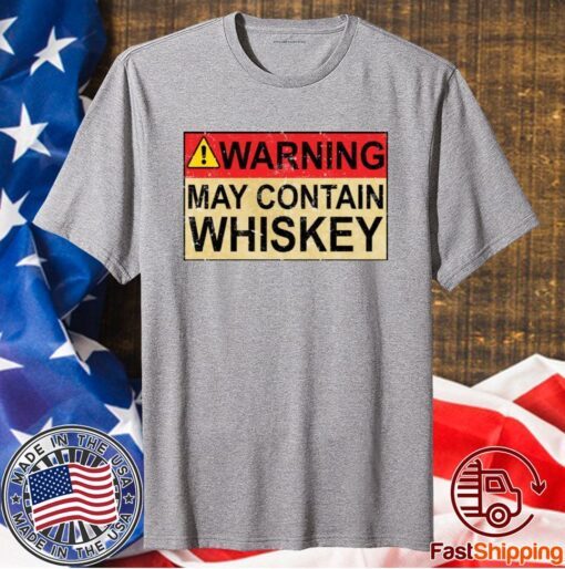Warning May Contain Whiskey T-Shirt