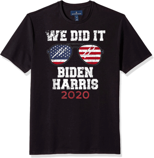 We Did It - Celebrate Biden Harris Election 2020 Victory T-Shirt