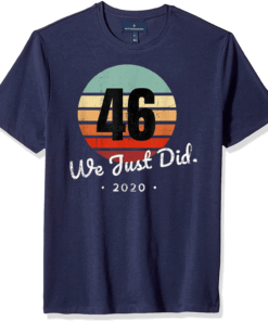 We Just Did 46 2020 T-Shirt