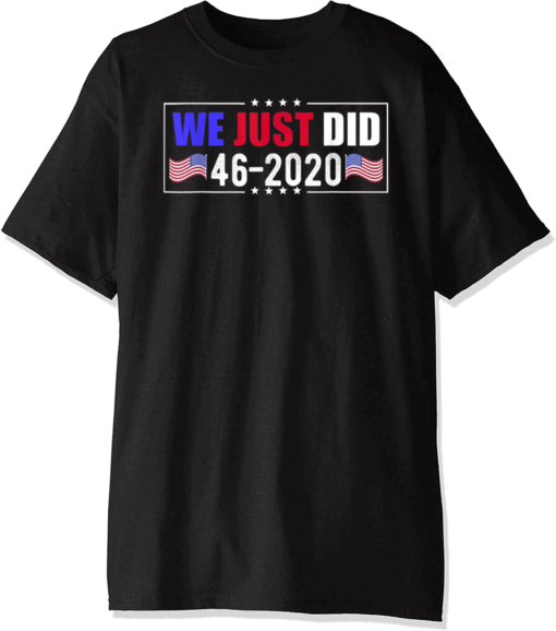 We Just Did 46-2020 limited T-Shirt