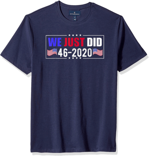 We Just Did 46-2020 limited T-Shirt