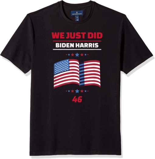 We Just Did 46 Biden Harris American Flag Election 2020 Unisex T-Shirt