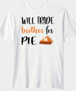 Will trade brother for pie shirt