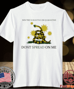 Win the warantine on quarantine don’t spread on me t-shirt