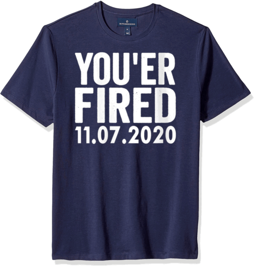 You Are Fired Trump Funny Democrats & Liberals USA Gift idea T-Shirt