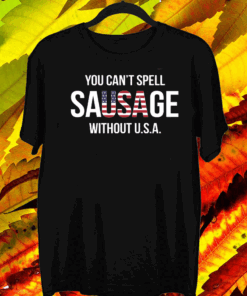 You Can’t Spell Sausage Without USA 2020 T-Shirt