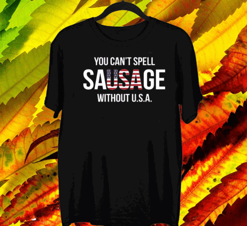 You Can’t Spell Sausage Without USA 2020 T-Shirt