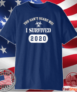 You can't scare me I survived 2020 T-Shirt