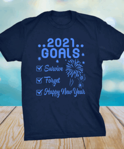 2021 Goals Survive Forget Happy New Year To Me You Dad Mom Shirt