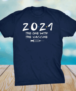 2021 The One With The Vaccine T-Shirt – Happy New Year 2021 T-Shirt