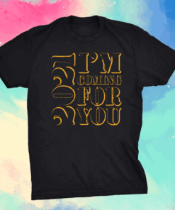 2021 self motivation I’m coming for you Shirt