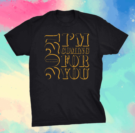 2021 self motivation I’m coming for you Shirt