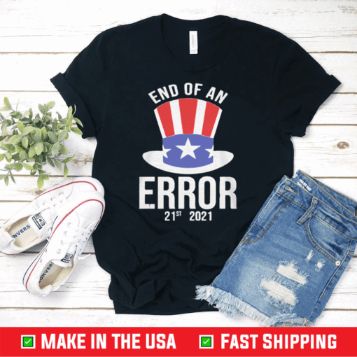 21st 2021 The End of an Error T-Shirt