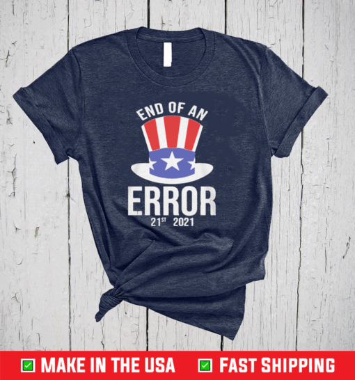 21st 2021 The End of an Error T-Shirt