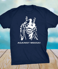 Against Meesa shirt