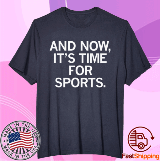 And Now It's Time For Sports T-Shirt
