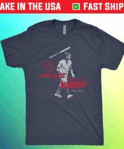 Apologize To Absolutely Nobody Shirt