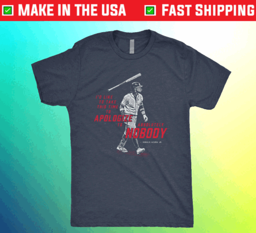 Apologize To Absolutely Nobody Shirt
