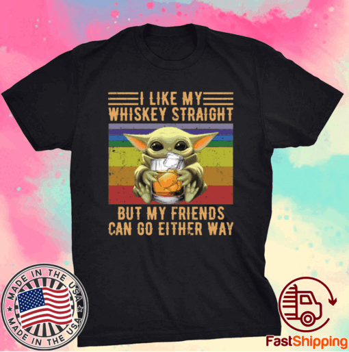 Baby Yoda I like whiskey straight but my friends can go either way t-shirt