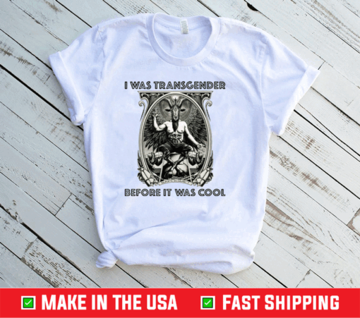 Baphomet I Was Transgender Before It Was Cool Shirt