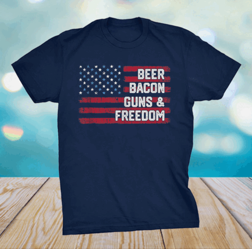 Beer Bacon Guns and Freedom USA American Flag 4th of July Shirt