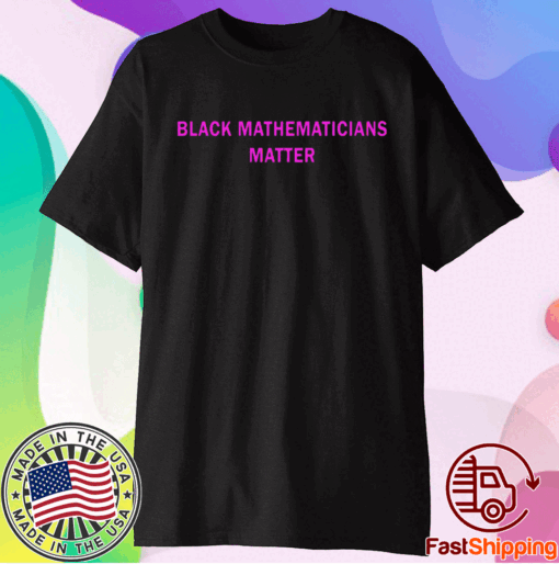 Black Mathematicians Matter T-Shirt