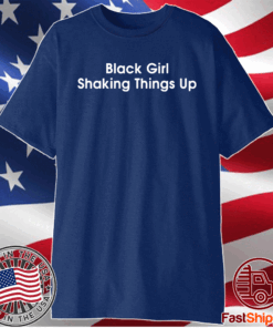 Black girl shaking things up t-shirt