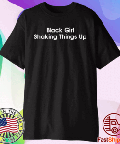 Black girl shaking things up t-shirt