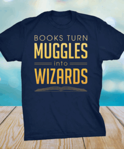 Books Turn Muggles Into Wizards T-Shirt