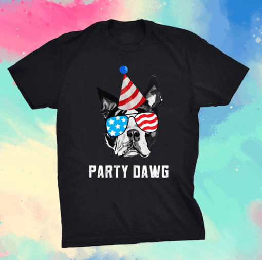 Boston Terrier Party Dawg Patriotic Dog And Sunglasses Shirt