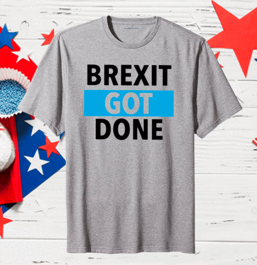 Brexit Got Done Cllassic T-Shirt